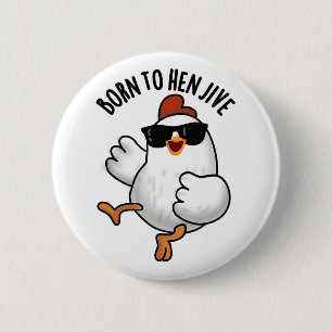 Chapa Redonda De 5 Cm Nacido En Hen Jive Funny Chicken Pun