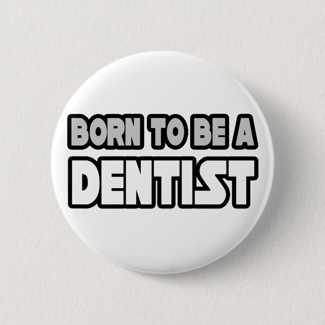 Chapa Redonda De 5 Cm Nacido Para Ser Dentista (Anverso)
