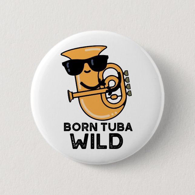 Chapa Redonda De 5 Cm Nacido Tuba Wild Funny Music Pun (Anverso)