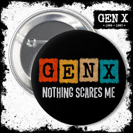 Chapa Redonda De 5 Cm Nada me asusta Generación X Gen Xer Gracioso Gen X