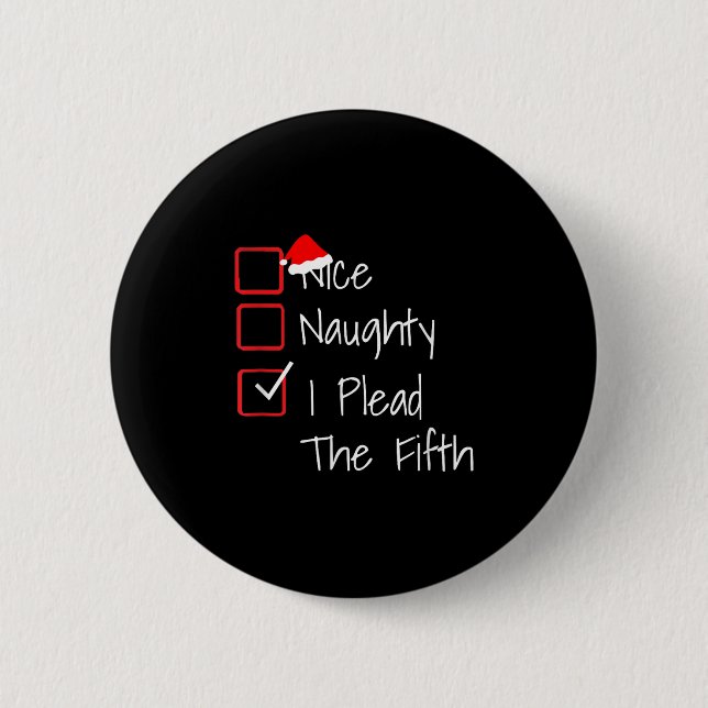 Chapa Redonda De 5 Cm Naughty Nice I Plead The Fifth Funny Ugly Christma (Anverso)