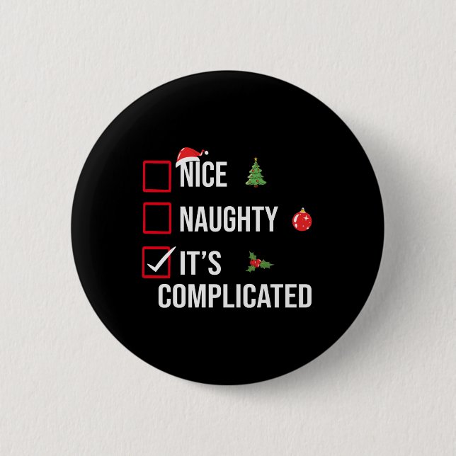 Chapa Redonda De 5 Cm Naughty Nice Its Complicated Funny Christmas T Shi (Anverso)