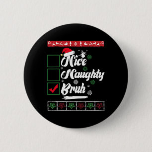 Chapa Redonda De 5 Cm Navidades Naughty Bruh Graciosa Lista de Mujeres d