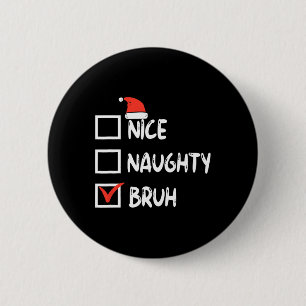 Chapa Redonda De 5 Cm Navidades Naughty Bruh Graciosa Lista de Mujeres d
