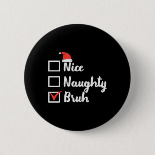 Chapa Redonda De 5 Cm Navidades Nice Naughty Bruh Fun Xmas List Mujeres 