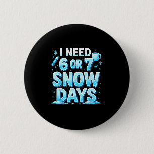Chapa Redonda De 5 Cm Necesito 6 7 Días de Nieve Divertidos 67 Maestro E