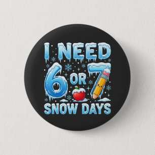 Chapa Redonda De 5 Cm Necesito 6 o 7 Días de Nieve Divertido Invierno Pr