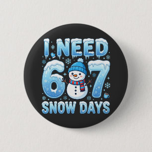 Chapa Redonda De 5 Cm Necesito 6 o 7 Días de Nieve Divertido Profesor de