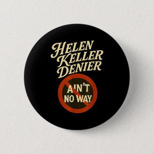 Chapa Redonda De 5 Cm Negador de Helen Keller No Hay Manera Vintage Meme