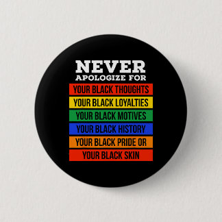 Chapa Redonda De 5 Cm Never Apologize For Your Blackness - Black History
