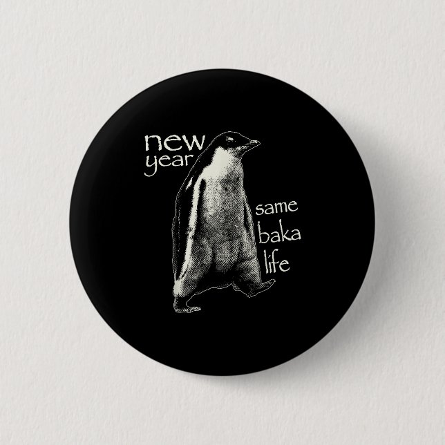 Chapa Redonda De 5 Cm New Year Same Baka Life Funny Penguin  (Anverso)