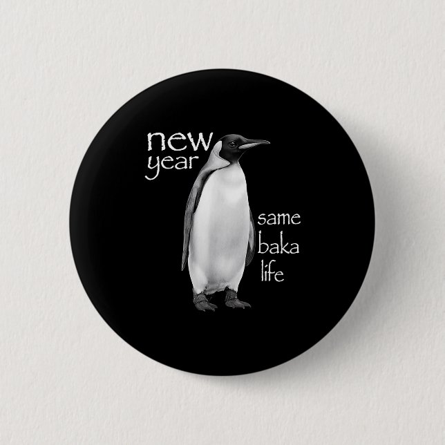 Chapa Redonda De 5 Cm New Year Same Baka Life Penguin Joke Funny  (Anverso)