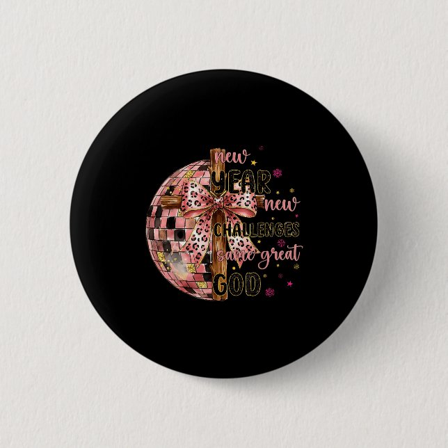 Chapa Redonda De 5 Cm New Years New Challenges Same Great God Christian  (Anverso)