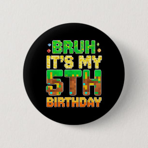 Chapa Redonda De 5 Cm Niños Bruh Es Mi Cumpleaños 5 Pixel Game 5 Años O