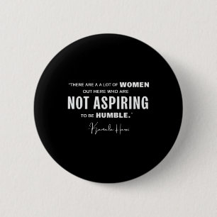 Chapa Redonda De 5 Cm No aspira a ser humilde feminista Kamala Harris M