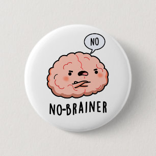 Chapa Redonda De 5 Cm No Brainer Funny Anatomy Brain Pun
