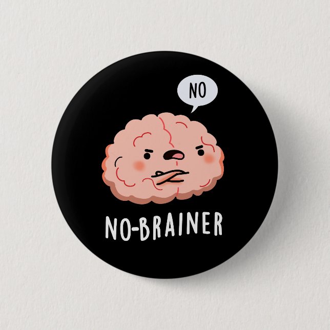 Chapa Redonda De 5 Cm No Brainer Funny Anatomy Brain Pun Dark BG (Anverso)