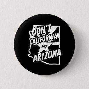 Chapa Redonda De 5 Cm No californices mi camisa de Arizona