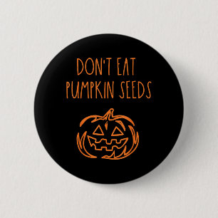 Chapa Redonda De 5 Cm No Comas Semillas de Calabaza Divertido Halloween