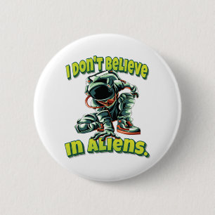 Chapa Redonda De 5 Cm No creo en los extranjeros. Astronauta divertida s