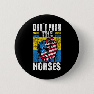 Chapa Redonda De 5 Cm No Empuje a los Caballos - Cita Divertida de Meme 