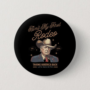 Chapa Redonda De 5 Cm No es mi primer rodeo de Trump, un chico de vaca t