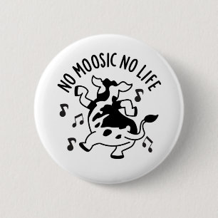 Chapa Redonda De 5 Cm No es Moosic No Life Funny Cow Pun