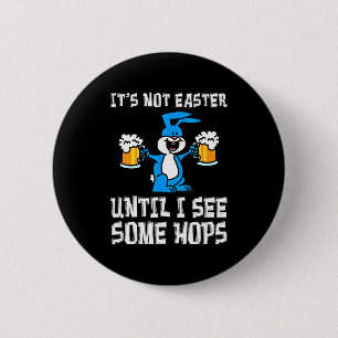 Chapa Redonda De 5 Cm No es Pascua hasta que Hops Bunny y Cerveza Pun Di