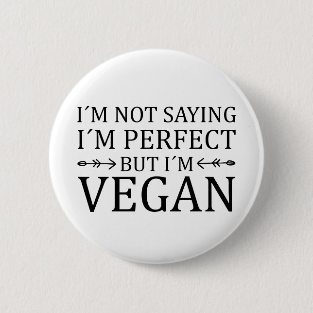 Chapa Redonda De 5 Cm No estoy diciendo que soy perfecto pero soy vegan (Anverso)