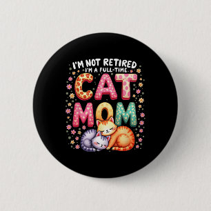 Chapa Redonda De 5 Cm No estoy jubilada, soy mamá de gato a tiempo compl