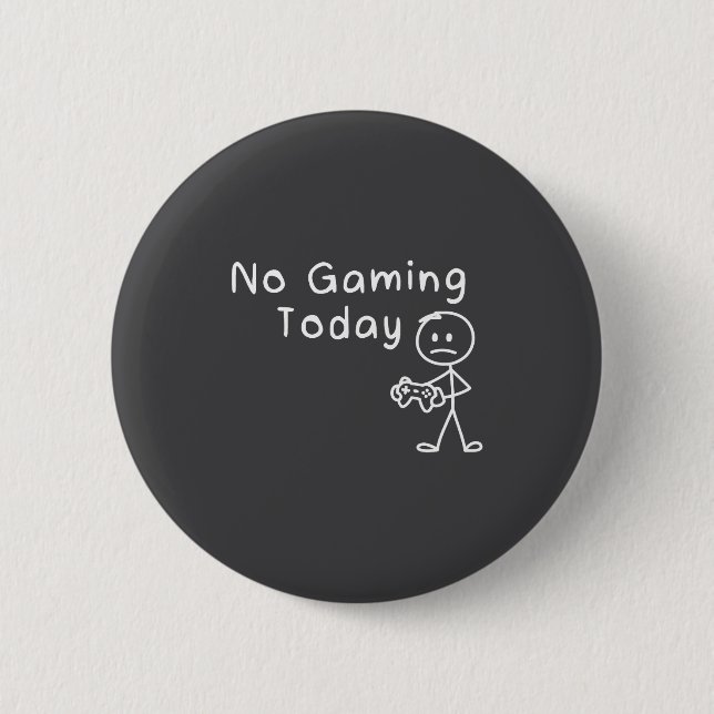 Chapa Redonda De 5 Cm No Gaming Today Funny Gamer Sad Stickman Gaming Lo (Anverso)