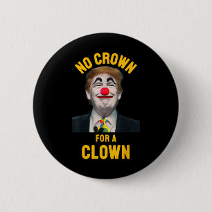 Chapa Redonda De 5 Cm No Hay Corona Para Un Presidente Payaso Anti Trump