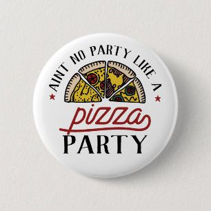 Chapa Redonda De 5 Cm No Hay Fiesta Como Un Fiesta De Pizza