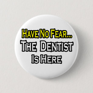 Chapa Redonda De 5 Cm No Hay Miedo... El Dentista Está Aquí