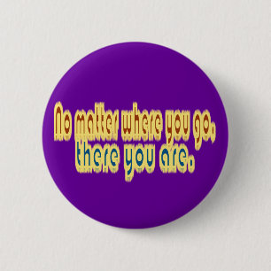 Chapa Redonda De 5 Cm No importa dónde usted va allí usted es diseño