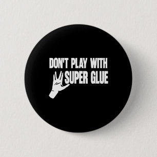 Chapa Redonda De 5 Cm No juegues con Super Glue