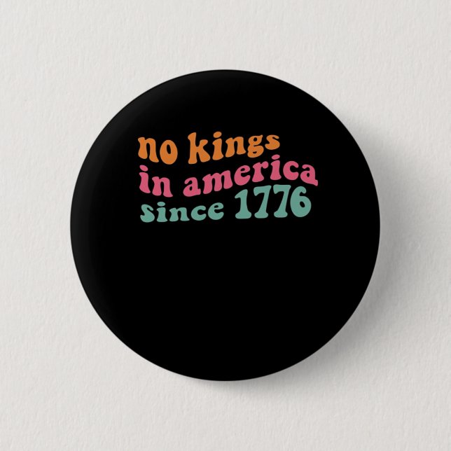 Chapa Redonda De 5 Cm No Kings In America Since 1776 Retro Groovy No Kin (Anverso)