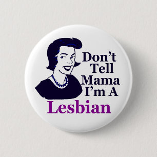 Chapa Redonda De 5 Cm No le digas a mamá que soy lesbiana (botón)