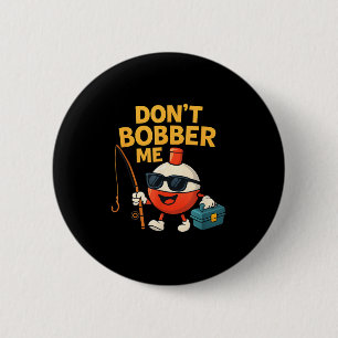 Chapa Redonda De 5 Cm No me bobbee gracioso cita de bobber de pesca
