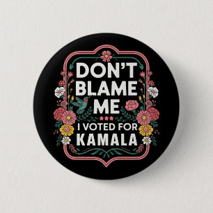 Chapa Redonda De 5 Cm No Me Culpen De Haber Votado Por Kamala.