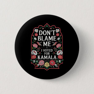 Chapa Redonda De 5 Cm No Me Culpen De Haber Votado Por Kamala.