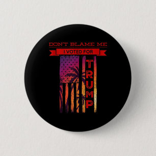 Chapa Redonda De 5 Cm No Me Culpen Yo Voté Por Trump Palm Tree American