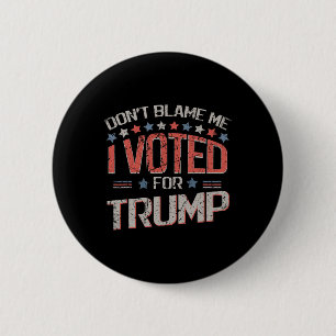 Chapa Redonda De 5 Cm No Me Culpes Voté Por Trump Angustiado Vintag