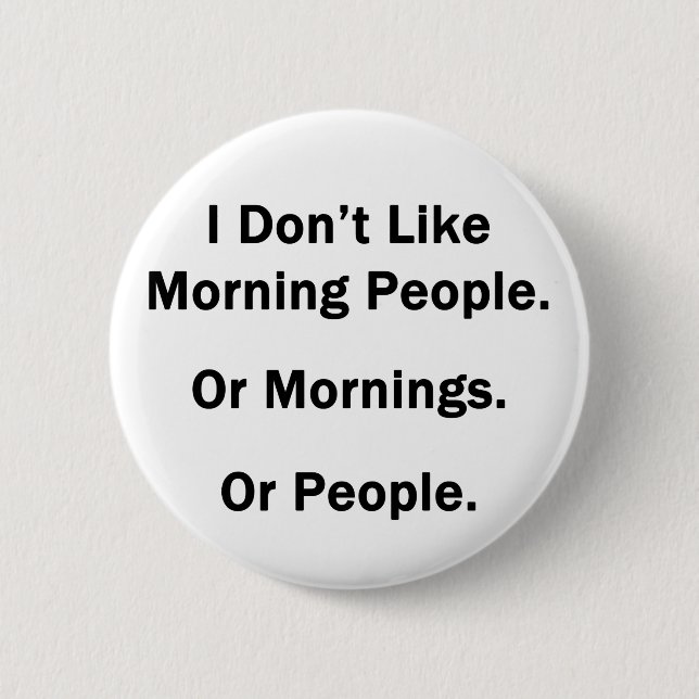 Chapa Redonda De 5 Cm No Me Gusta La Gente De La Mañana. (Anverso)