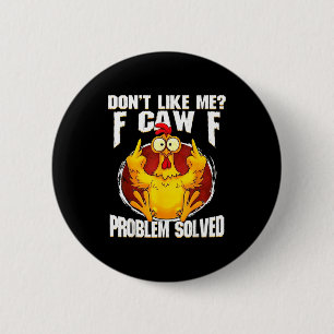 Chapa Redonda De 5 Cm No Me Gustas F Caw F Problema Resuelto Pollo Diver
