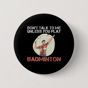 Chapa Redonda De 5 Cm No Me Hables A Menos Que Juegues A Badminton