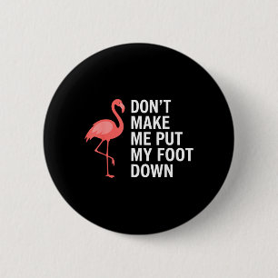 Chapa Redonda De 5 Cm No Me Hagas Poner Mi Pie Flamingo Divertido