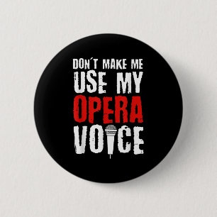 Chapa Redonda De 5 Cm No me hagas usar mi voz de ópera Cantante de ópera