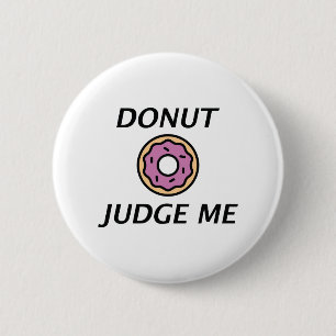 Chapa Redonda De 5 Cm No Me Juzgues Donut