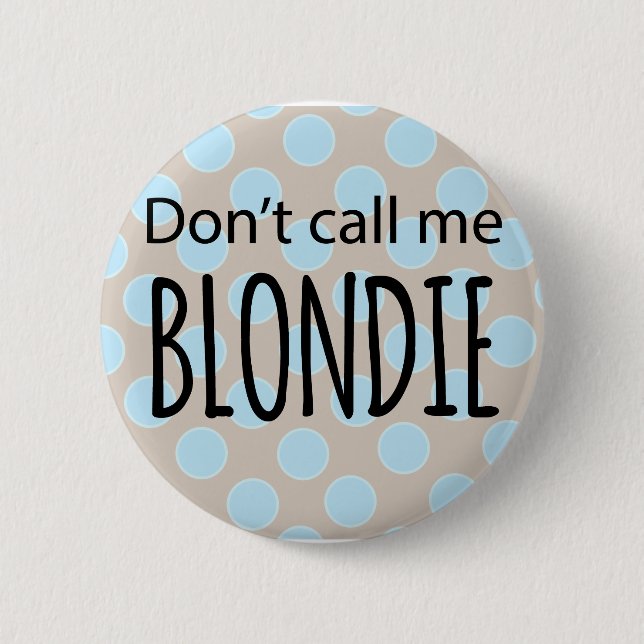Chapa Redonda De 5 Cm No me llame Blondie (Anverso)